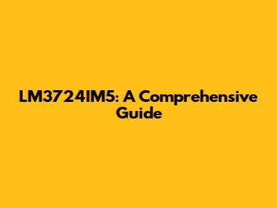 LM3724IM5: A Comprehensive Guide