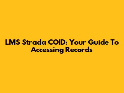 LMS Strada COID: Your Guide To Accessing Records