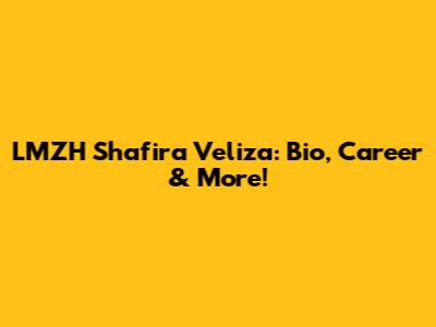 LMZH Shafira Veliza: Bio, Career & More!