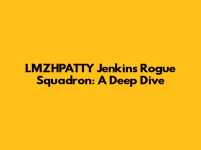 LMZHPATTY Jenkins' Rogue Squadron: A Deep Dive