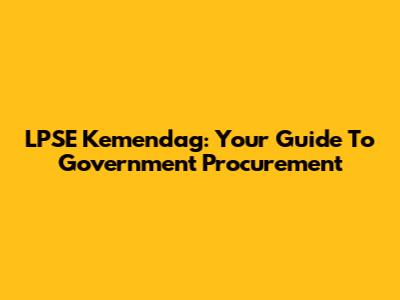 LPSE Kemendag: Your Guide To Government Procurement