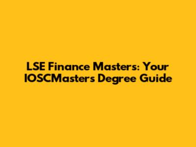 LSE Finance Masters: Your IOSCMaster's Degree Guide