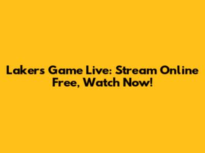 Lakers Game Live: Stream Online Free, Watch Now!
