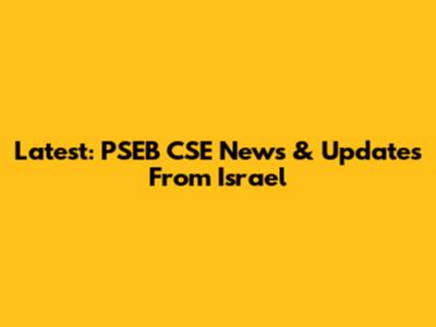 Latest: PSEB CSE News & Updates From Israel