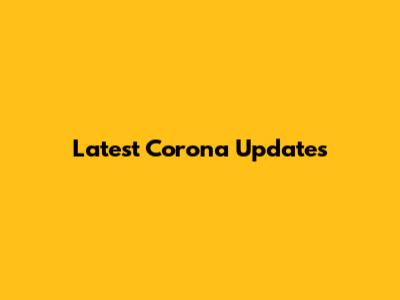 Latest Corona Updates