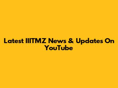 Latest IIITMZ News & Updates On YouTube