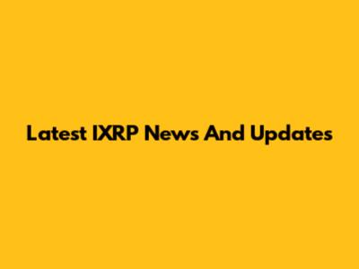 Latest IXRP News And Updates