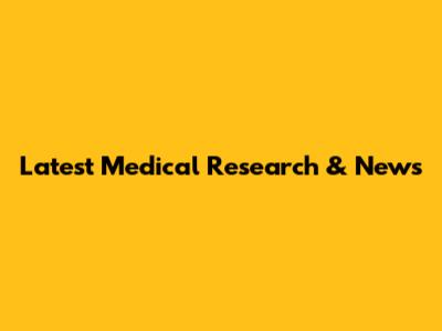 Latest Medical Research & News