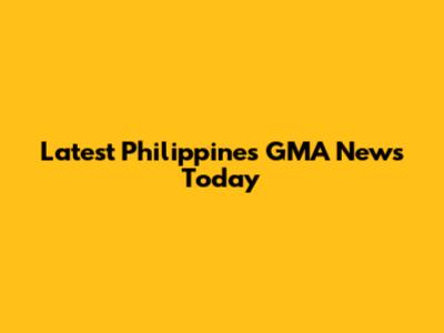 Latest Philippines GMA News Today