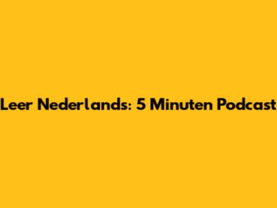 Leer Nederlands: 5 Minuten Podcast