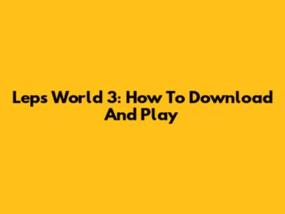 Lep's World 3: How To Download And Play