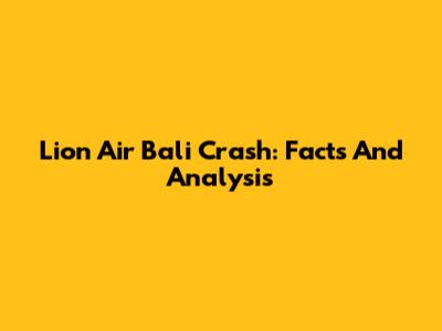 Lion Air Bali Crash: Facts And Analysis