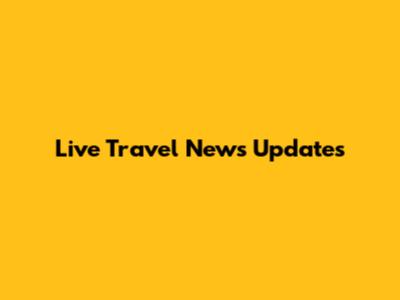 Live Travel News Updates