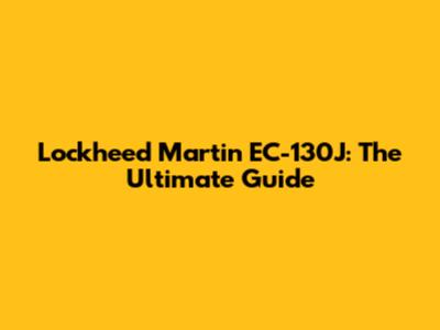 Lockheed Martin EC-130J: The Ultimate Guide