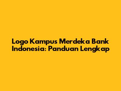 Logo Kampus Merdeka Bank Indonesia: Panduan Lengkap