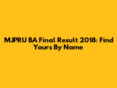 MJPRU BA Final Result 2018: Find Yours By Name