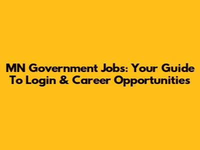 MN Government Jobs: Your Guide To Login & Career Opportunities