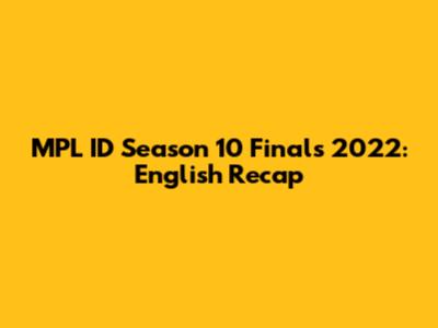 MPL ID Season 10 Finals 2022: English Recap