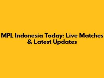 MPL Indonesia Today: Live Matches & Latest Updates