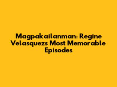 Magpakailanman: Regine Velasquez's Most Memorable Episodes
