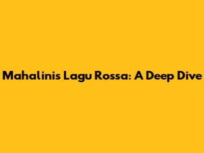 Mahalini's 'Lagu Rossa': A Deep Dive