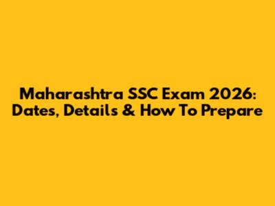 Maharashtra SSC Exam 2026: Dates, Details & How To Prepare