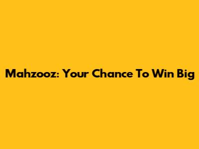 Mahzooz: Your Chance To Win Big