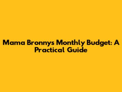 Mama Bronny's Monthly Budget: A Practical Guide