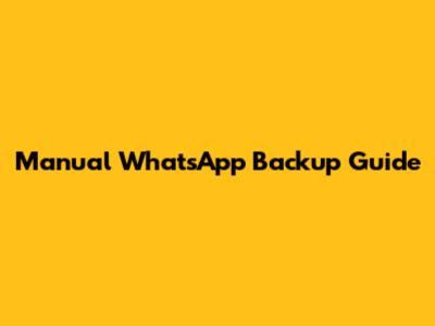 Manual WhatsApp Backup Guide