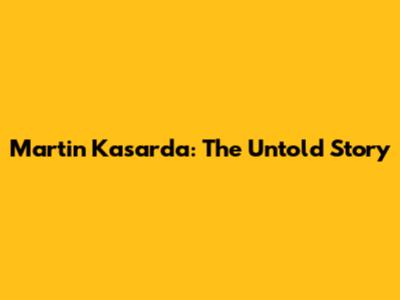 Martin Kasarda: The Untold Story