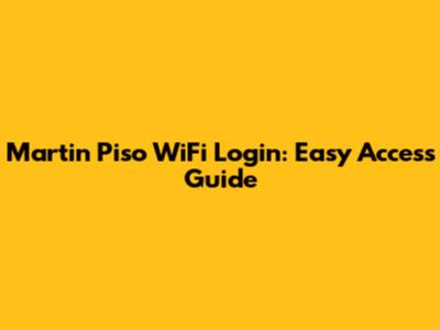 Martin Piso WiFi Login: Easy Access Guide