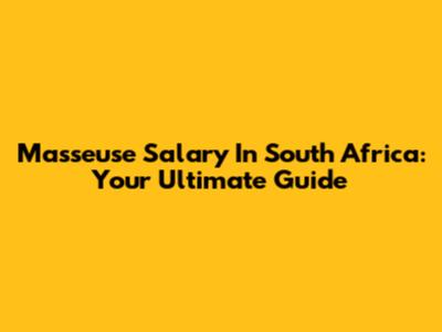 Masseuse Salary In South Africa: Your Ultimate Guide