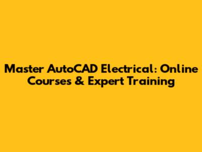 Master AutoCAD Electrical: Online Courses & Expert Training