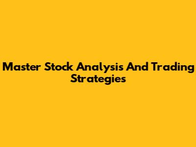 Master Stock Analysis And Trading Strategies