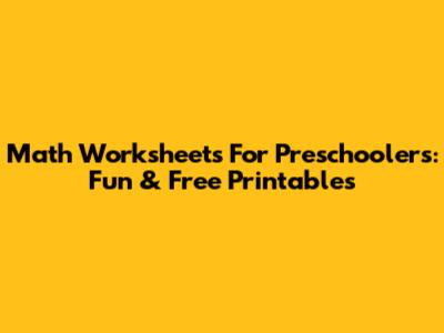 Math Worksheets For Preschoolers: Fun & Free Printables