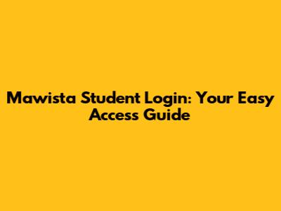 Mawista Student Login: Your Easy Access Guide