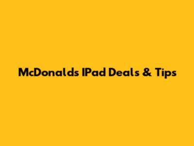 McDonald's IPad Deals & Tips