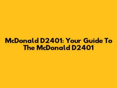 McDonald D2401: Your Guide To The McDonald D2401