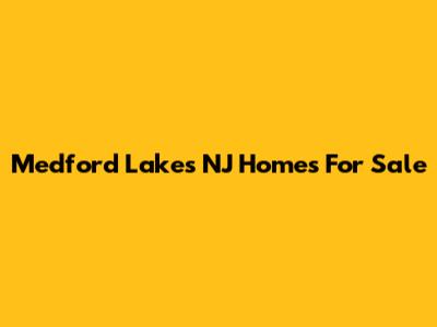 Medford Lakes NJ Homes For Sale