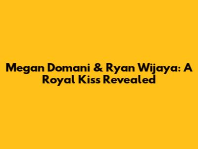 Megan Domani & Ryan Wijaya: A Royal Kiss Revealed