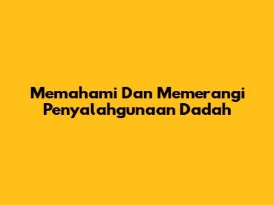 Memahami Dan Memerangi Penyalahgunaan Dadah