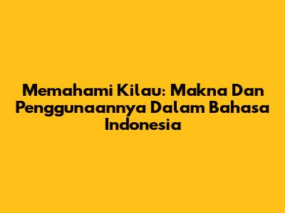 Memahami Kilau: Makna Dan Penggunaannya Dalam Bahasa Indonesia