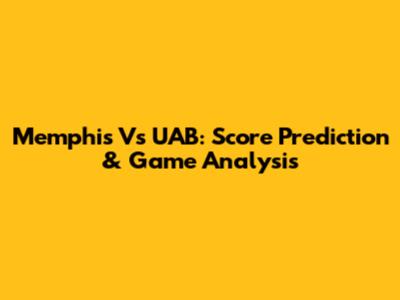 Memphis Vs UAB: Score Prediction & Game Analysis