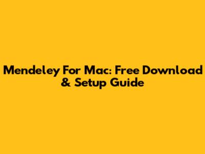 Mendeley For Mac: Free Download & Setup Guide