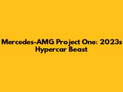 Mercedes-AMG Project One: 2023's Hypercar Beast