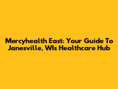 Mercyhealth East: Your Guide To Janesville, WI's Healthcare Hub