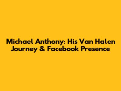 Michael Anthony: His Van Halen Journey & Facebook Presence