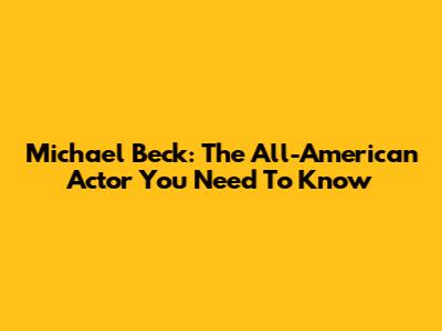 Michael Beck: The All-American Actor You Need To Know