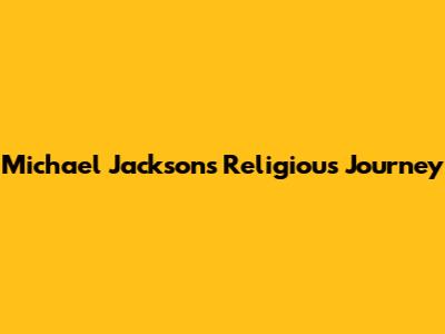 Michael Jackson's Religious Journey