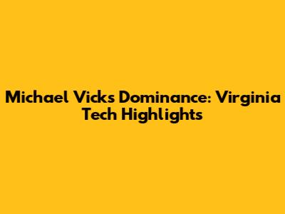Michael Vick's Dominance: Virginia Tech Highlights